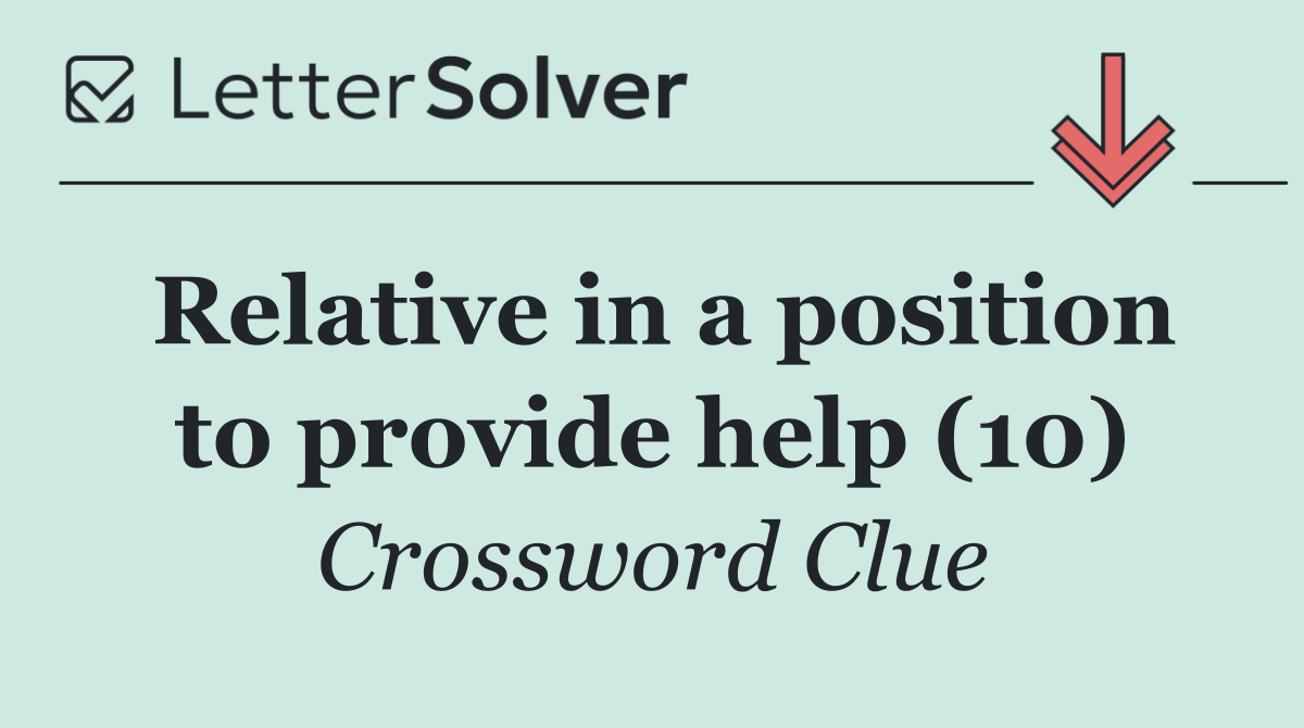 Relative in a position to provide help (10)