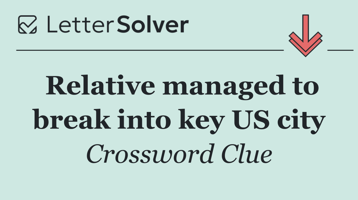 Relative managed to break into key US city