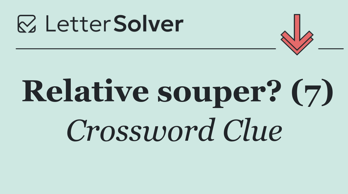 Relative souper? (7)