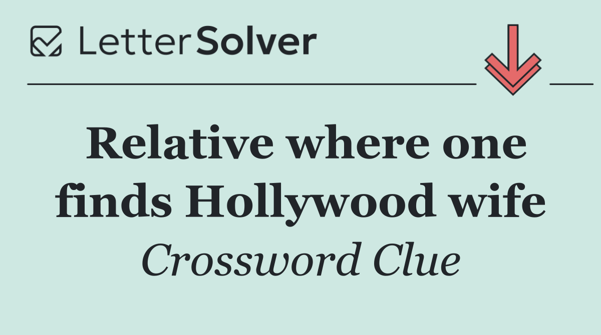 Relative where one finds Hollywood wife