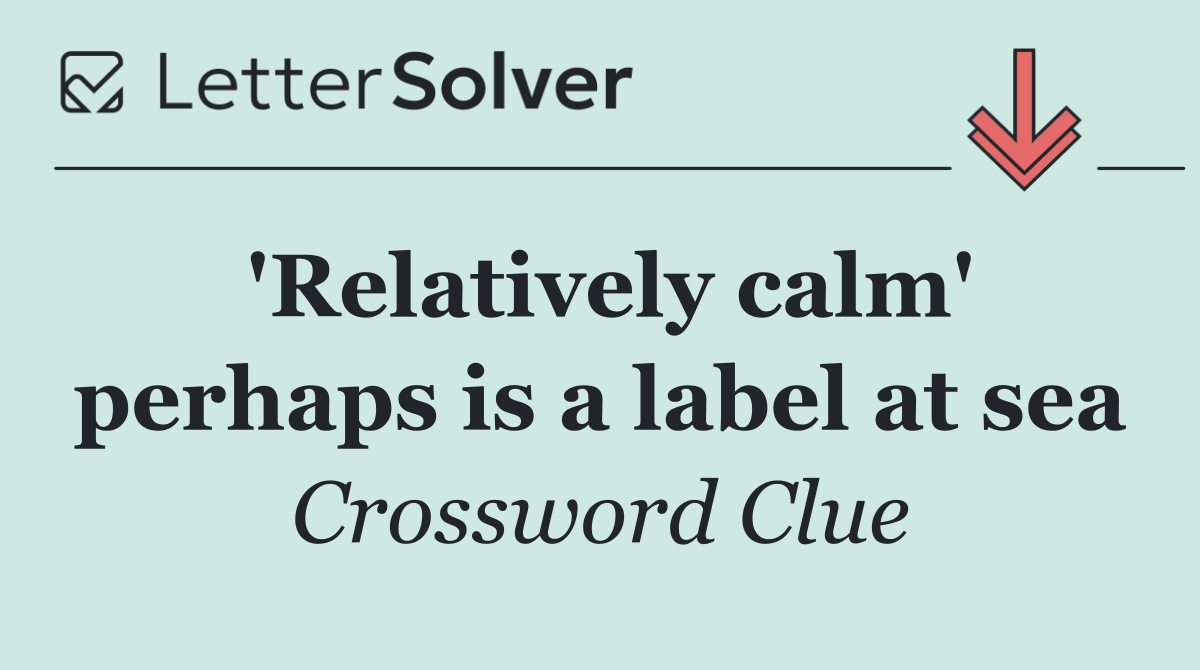 'Relatively calm' perhaps is a label at sea