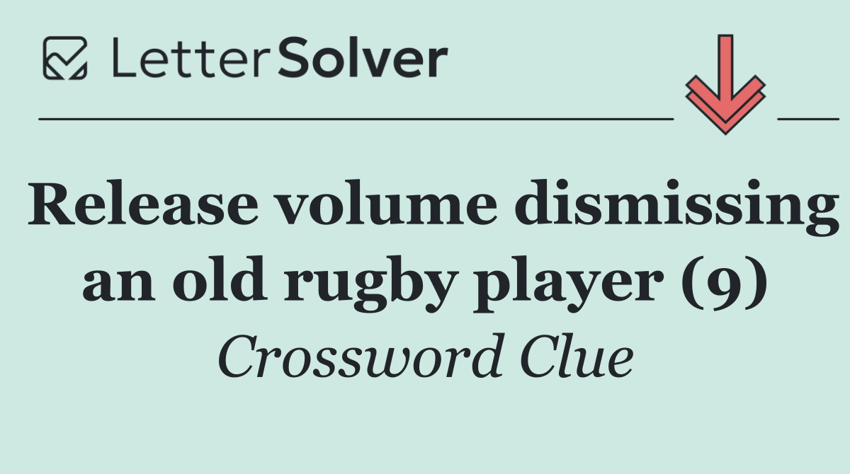 Release volume dismissing an old rugby player (9)
