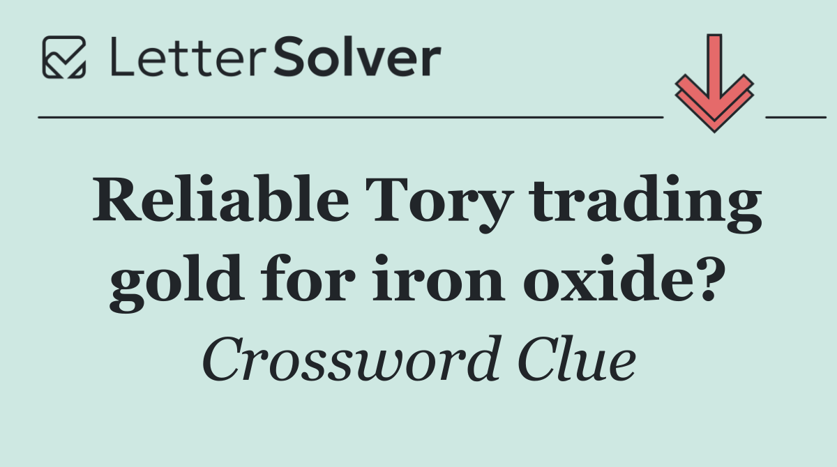 Reliable Tory trading gold for iron oxide?