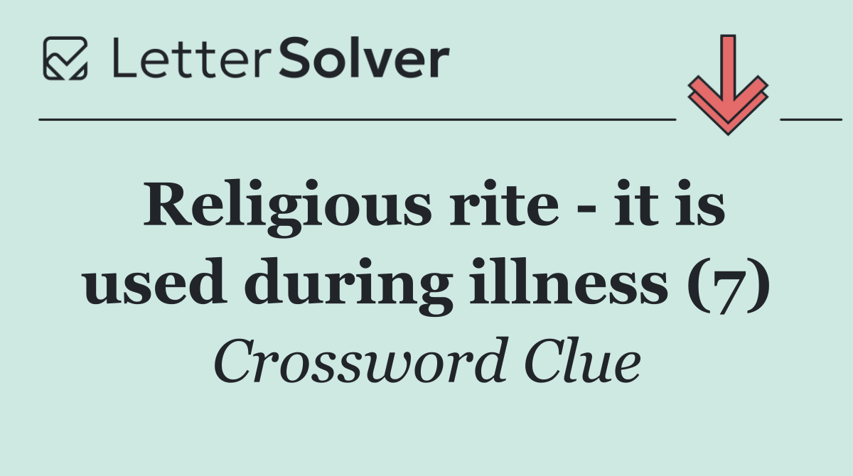 Religious rite   it is used during illness (7)