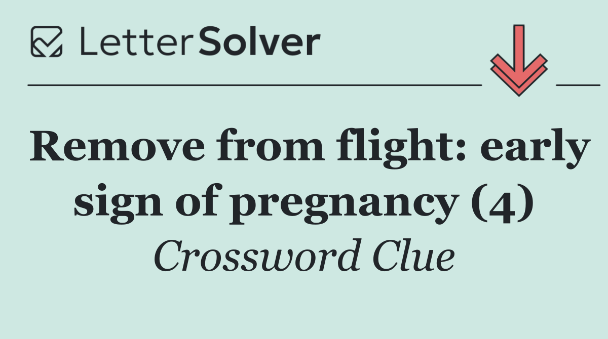 Remove from flight: early sign of pregnancy (4)