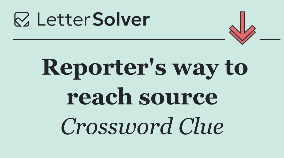 Reporter's way to reach source