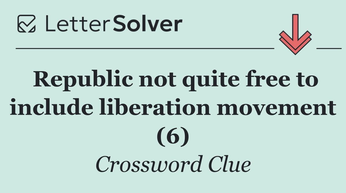 Republic not quite free to include liberation movement (6)