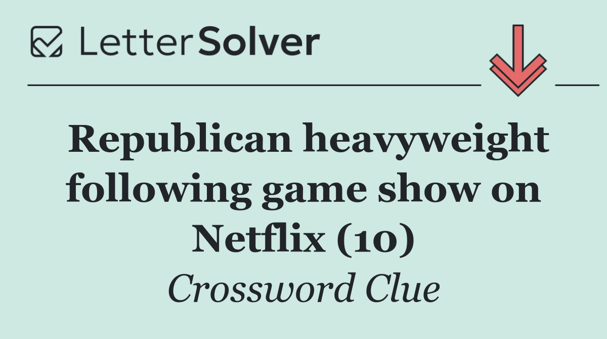 Republican heavyweight following game show on Netflix (10)