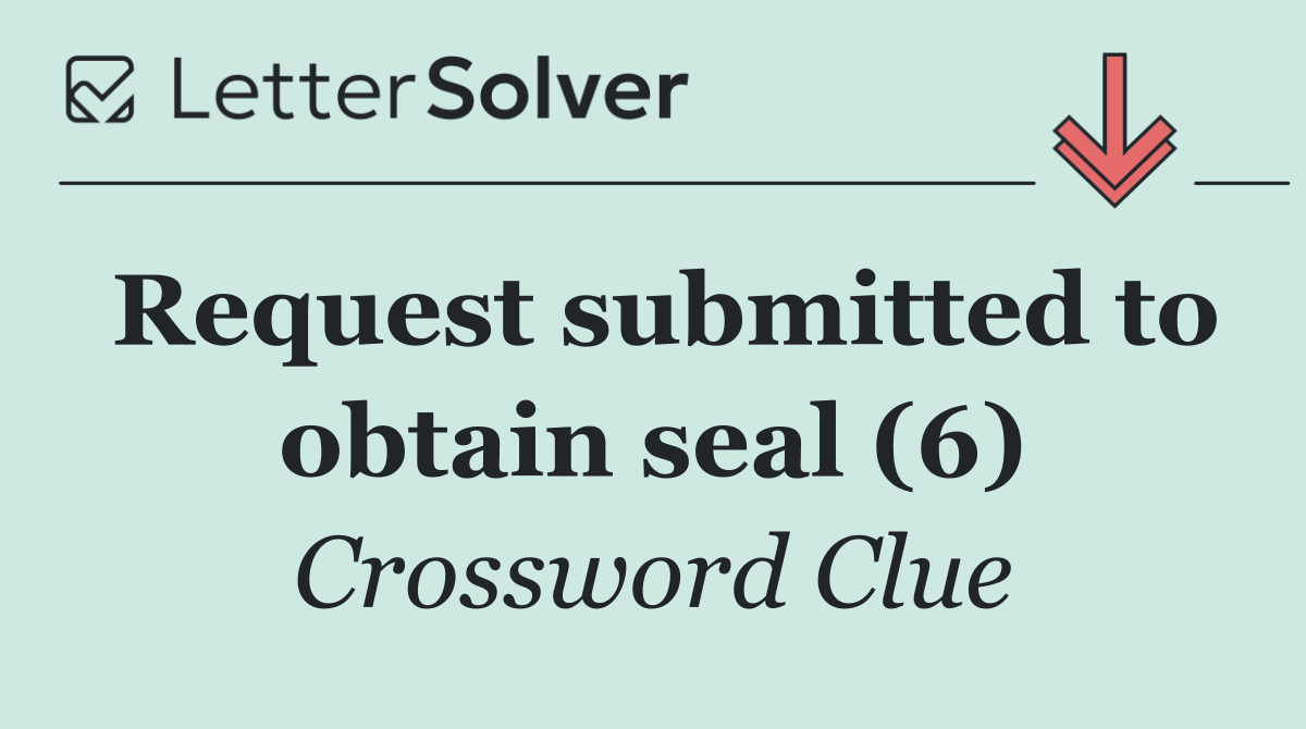 Request submitted to obtain seal (6)