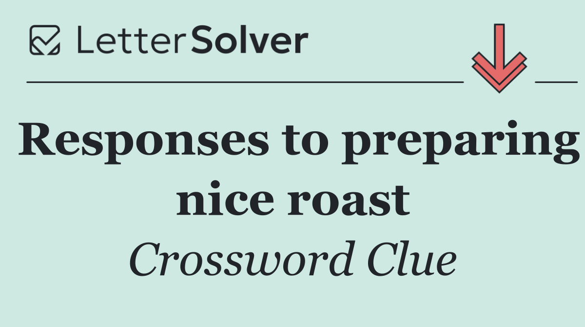 Responses to preparing nice roast