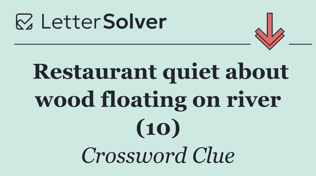 Restaurant quiet about wood floating on river (10)