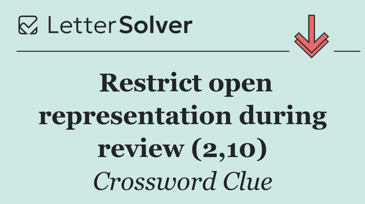 Restrict open representation during review (2,10)