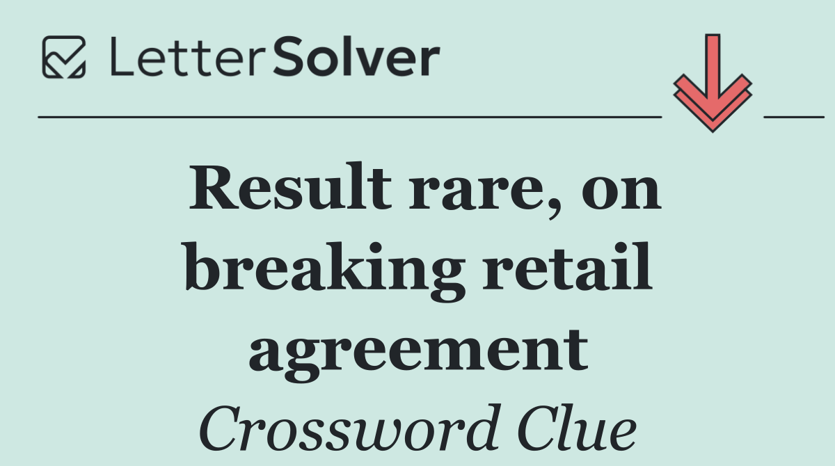 Result rare, on breaking retail agreement