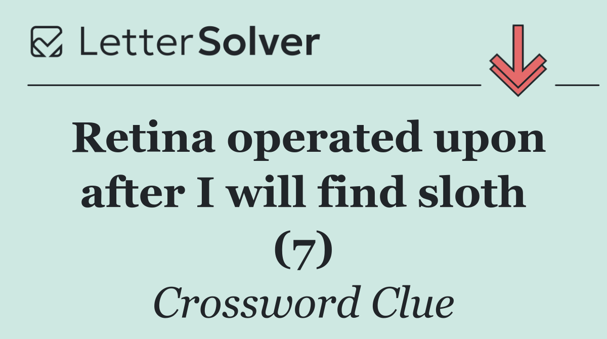 Retina operated upon after I will find sloth (7)