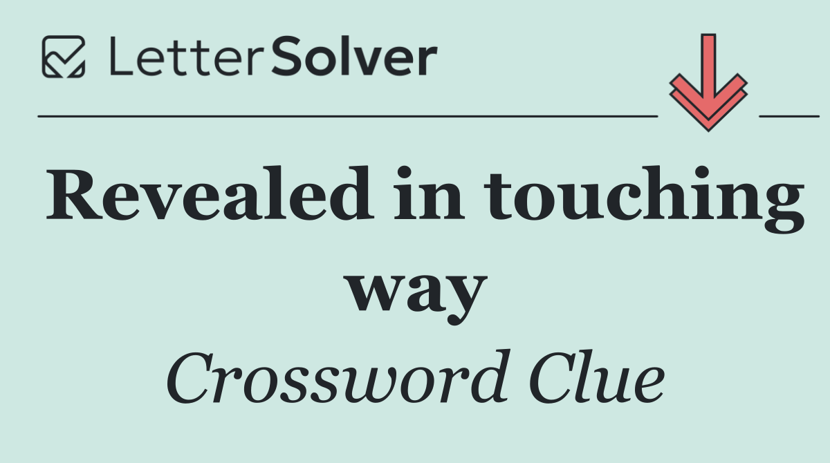 Revealed in touching way