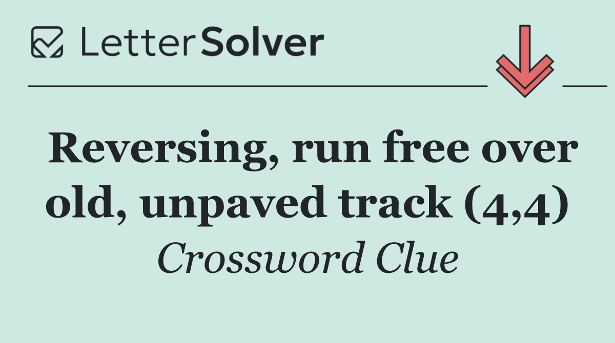 Reversing, run free over old, unpaved track (4,4)