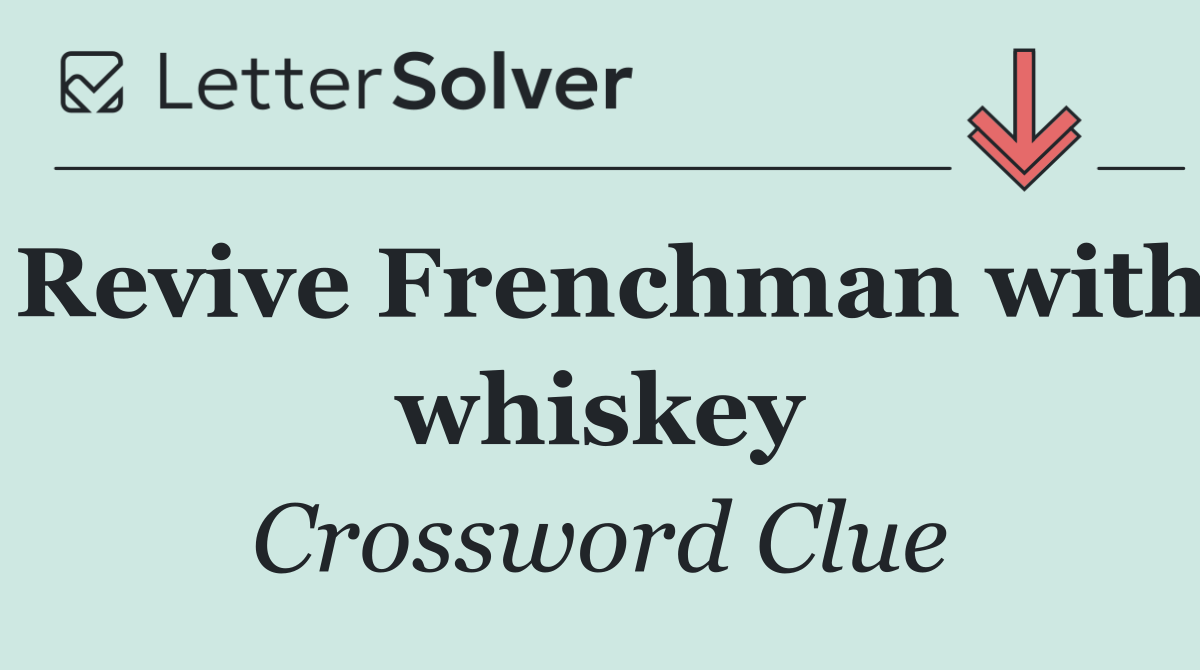 Revive Frenchman with whiskey