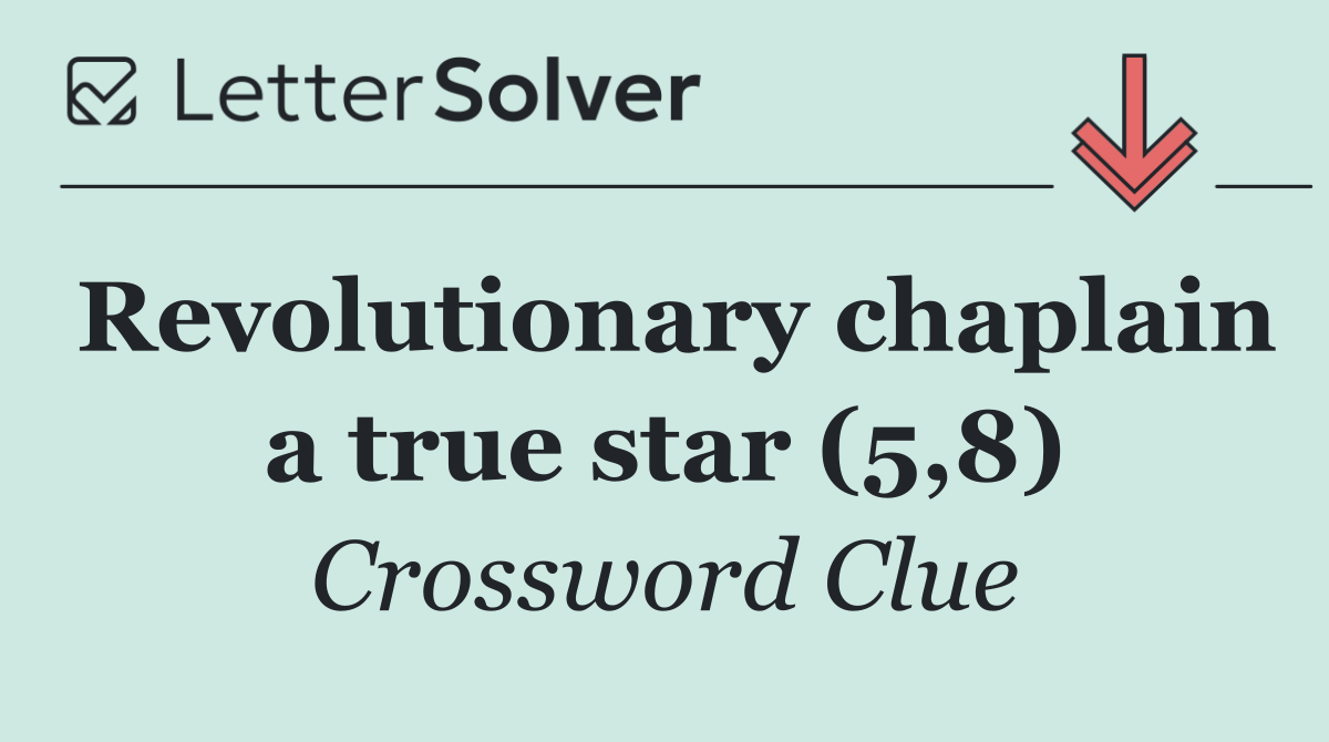 Revolutionary chaplain a true star (5,8)