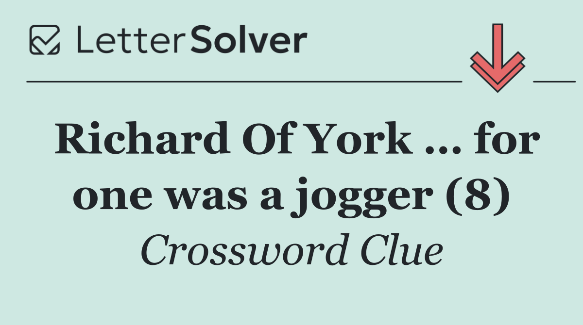 Richard Of York … for one was a jogger (8)