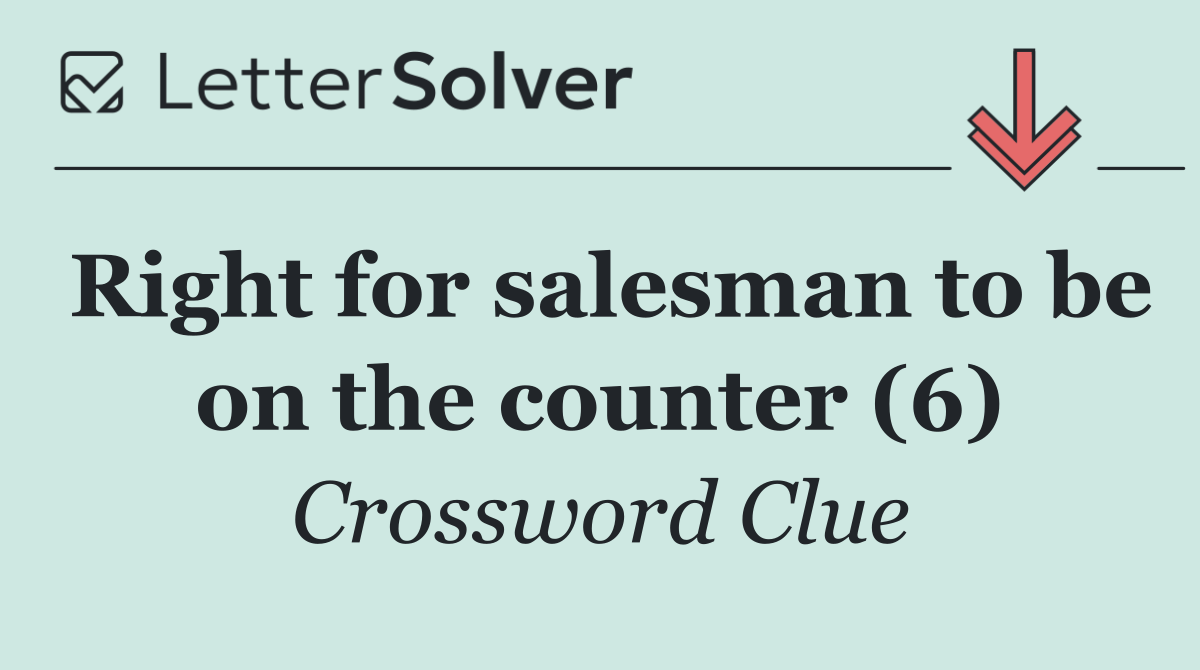 Right for salesman to be on the counter (6)