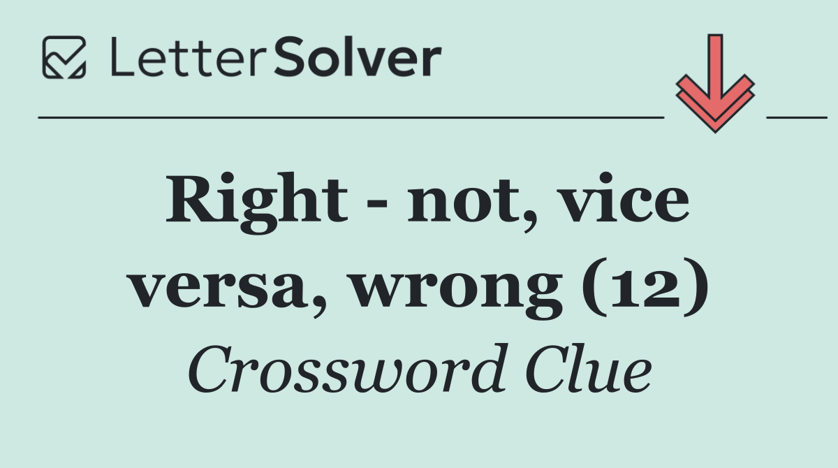 Right   not, vice versa, wrong (12)