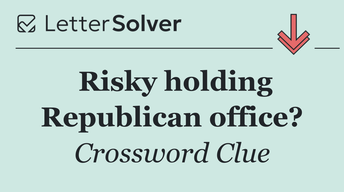 Risky holding Republican office?