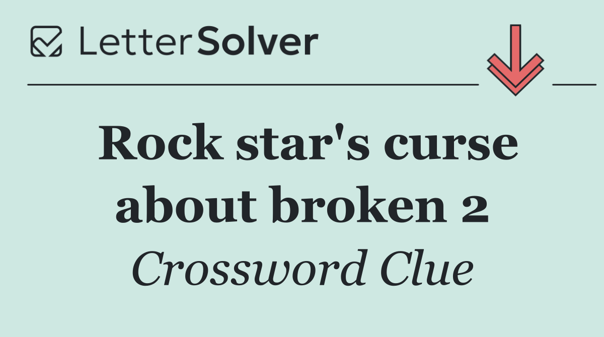 Rock star's curse about broken 2