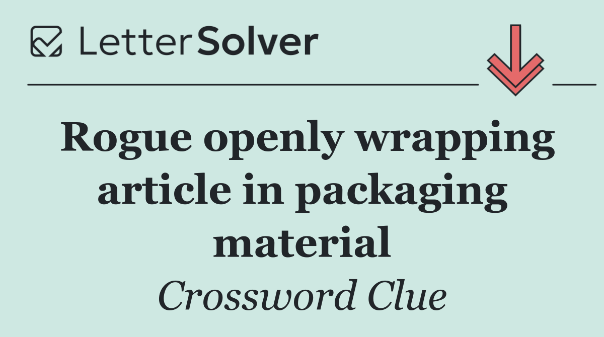 Rogue openly wrapping article in packaging material