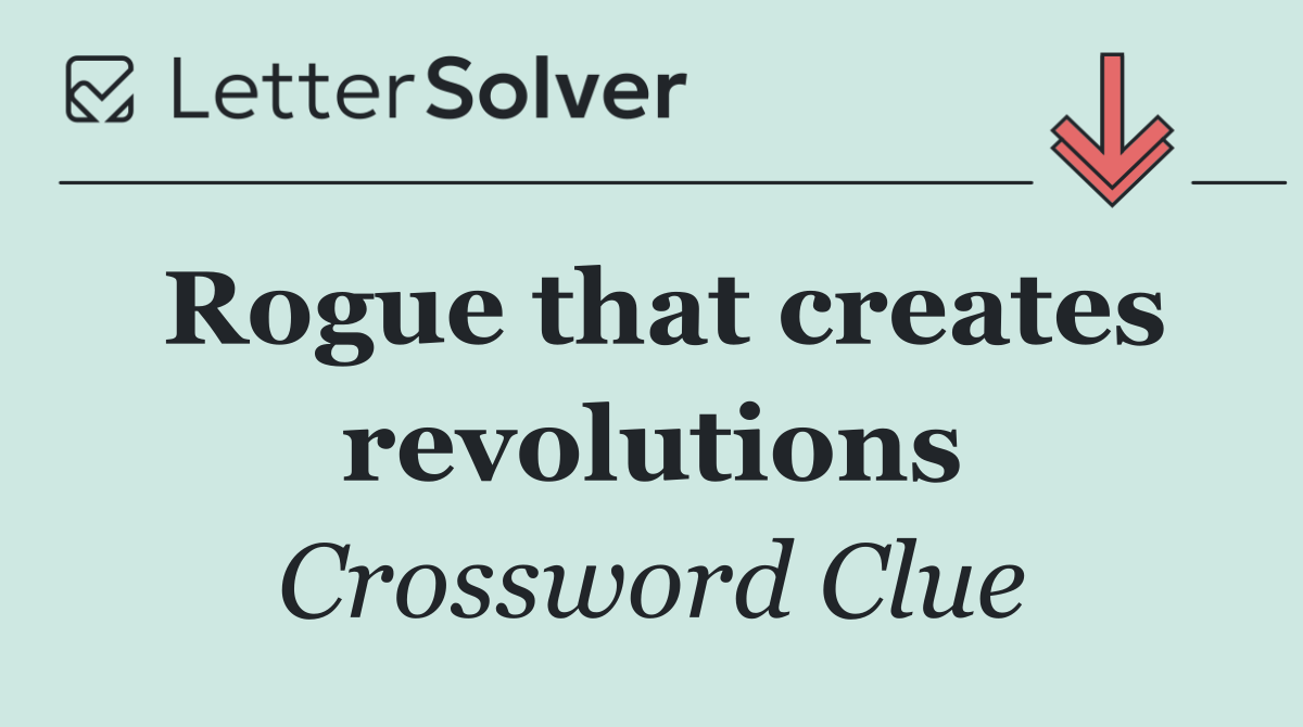Rogue that creates revolutions
