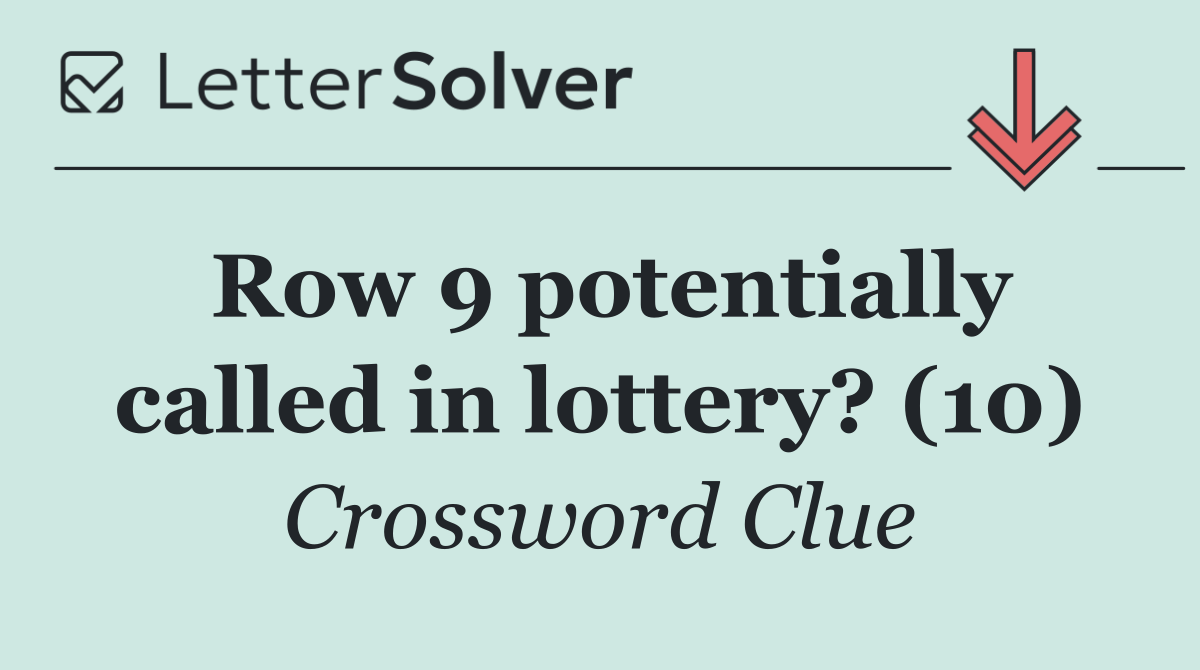 Row 9 potentially called in lottery? (10)