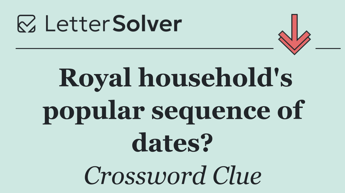 Royal household's popular sequence of dates?