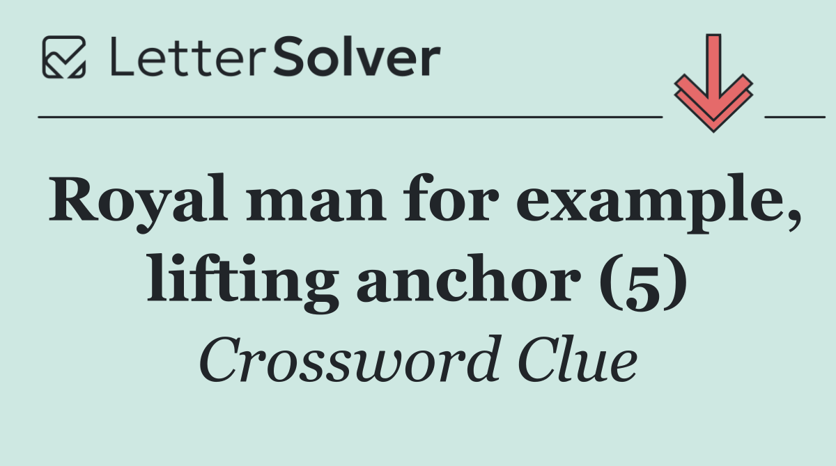 Royal man for example, lifting anchor (5)