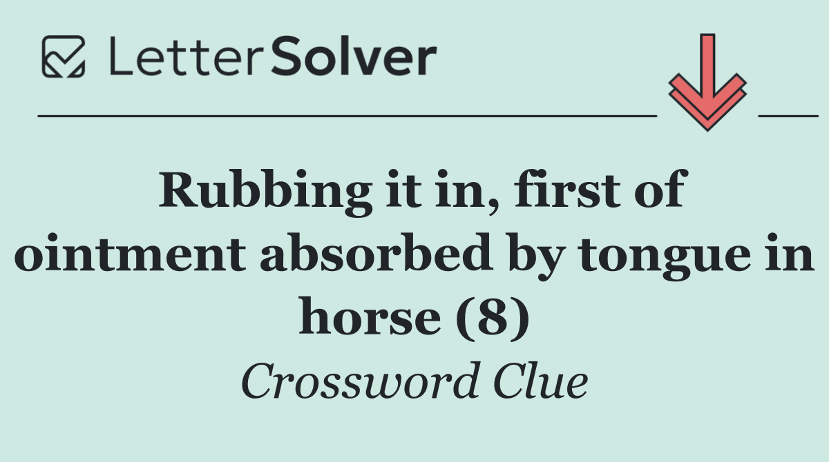 Rubbing it in, first of ointment absorbed by tongue in horse (8)