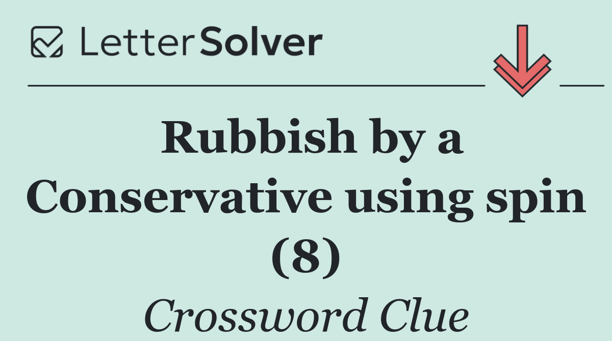 Rubbish by a Conservative using spin (8)