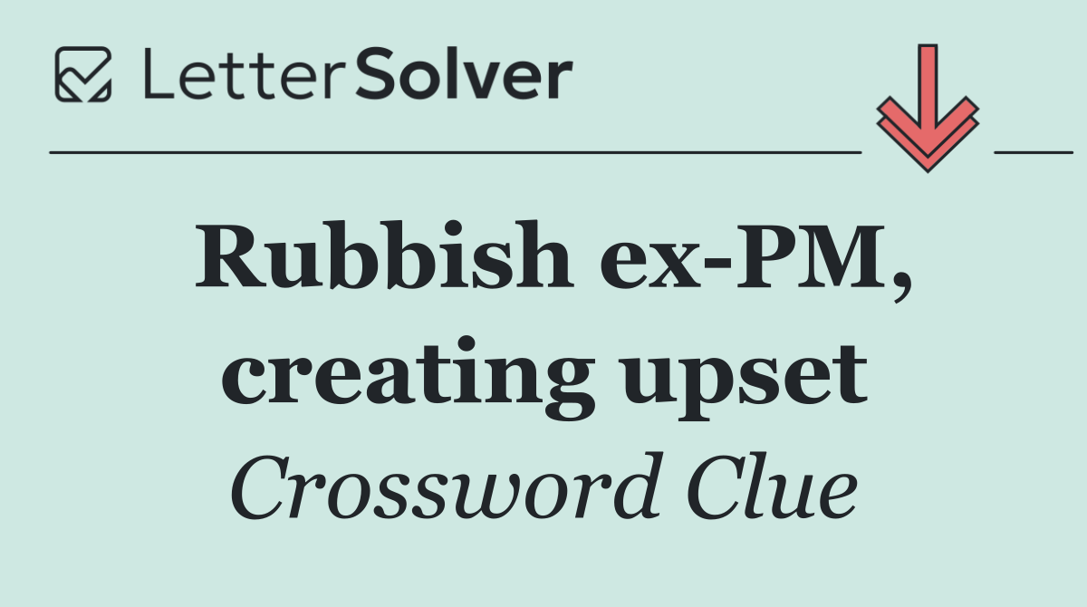 Rubbish ex PM, creating upset