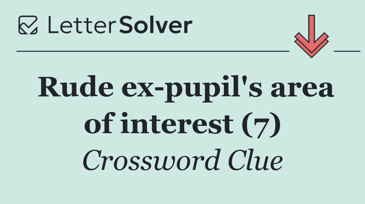 Rude ex pupil's area of interest (7)