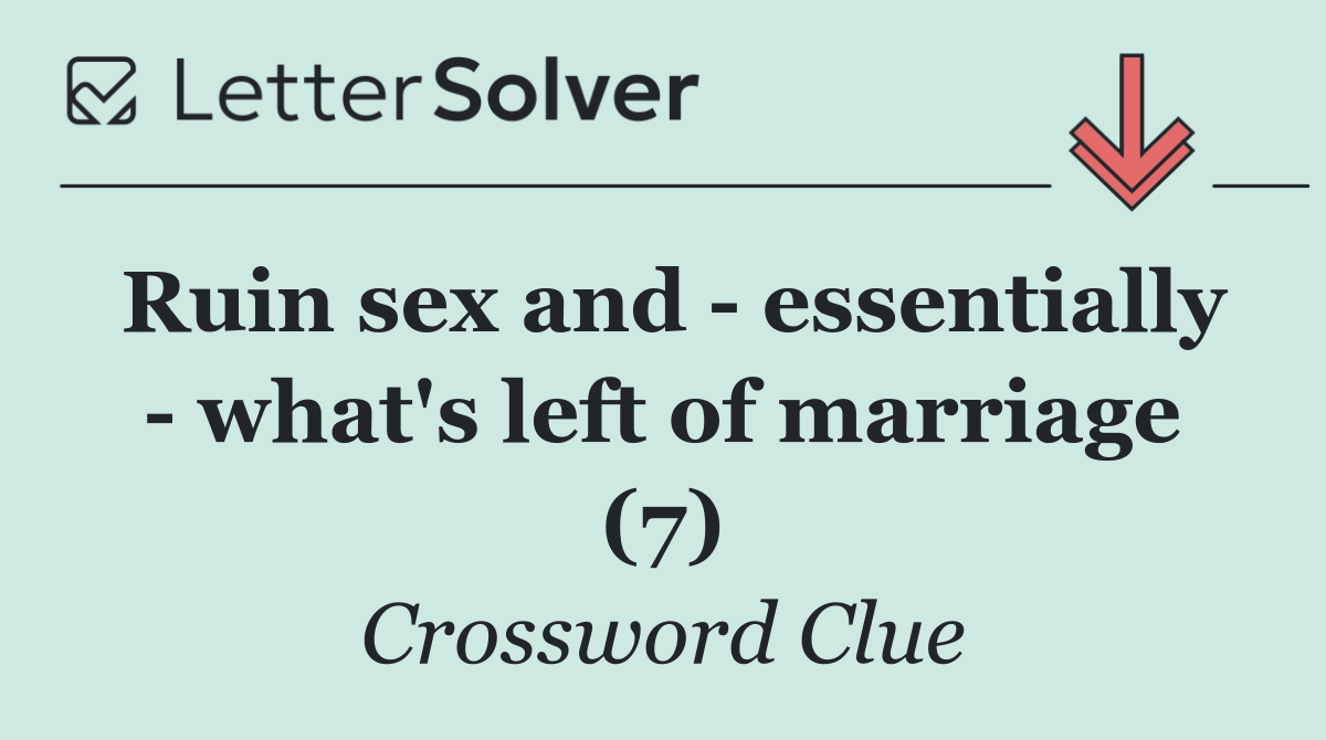 Ruin sex and   essentially   what's left of marriage (7)