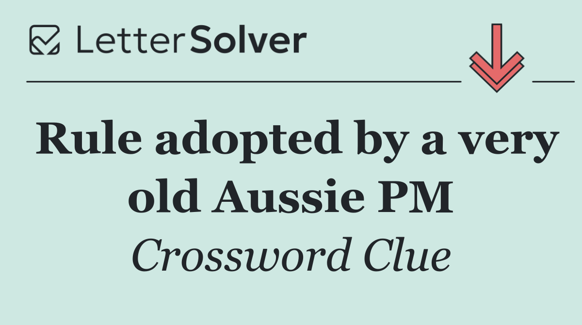 Rule adopted by a very old Aussie PM