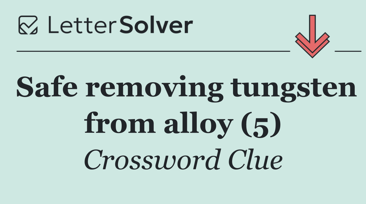 Safe removing tungsten from alloy (5)