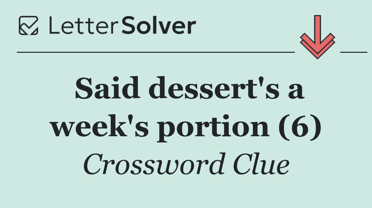 Said dessert's a week's portion (6)
