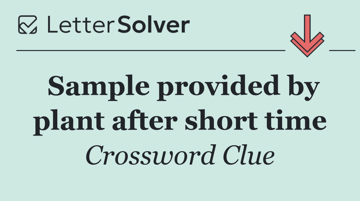 Sample provided by plant after short time