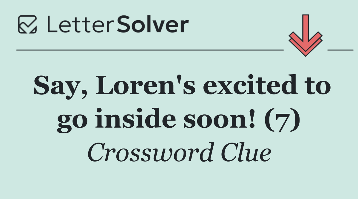 Say, Loren's excited to go inside soon! (7)