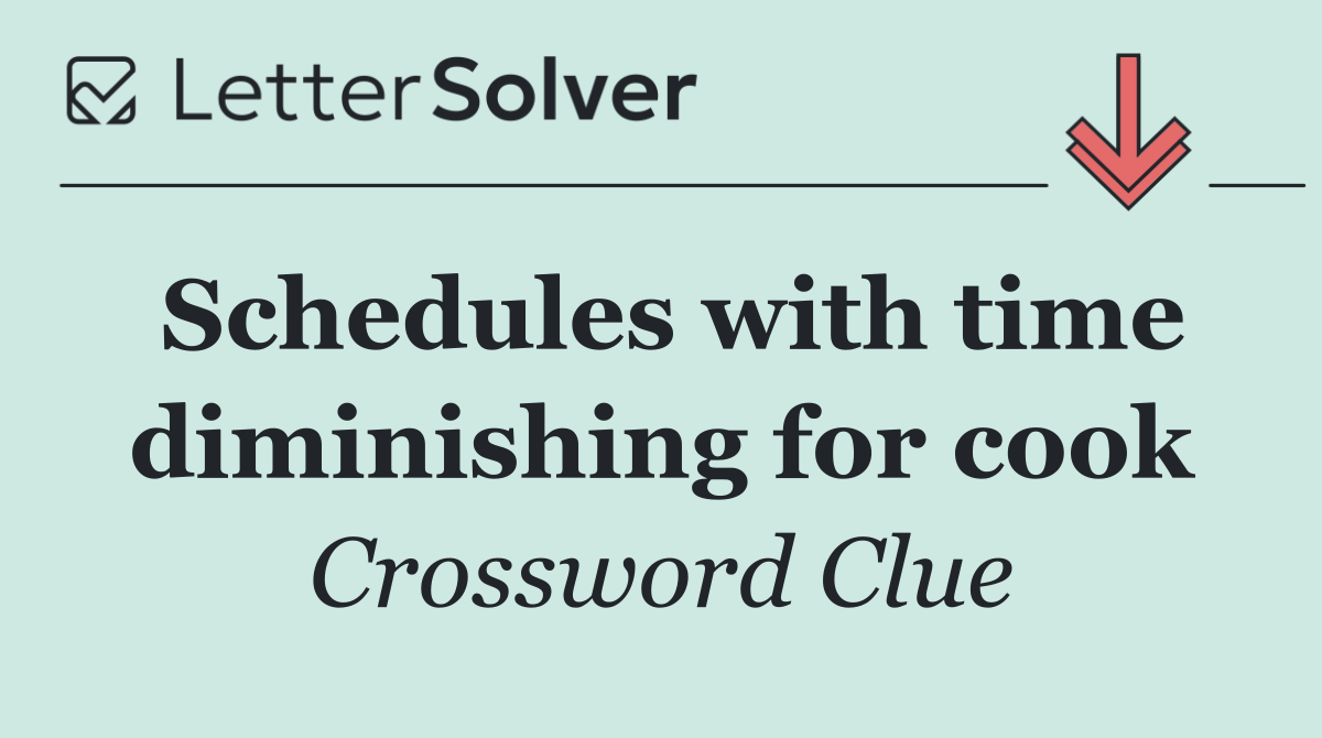 Schedules with time diminishing for cook