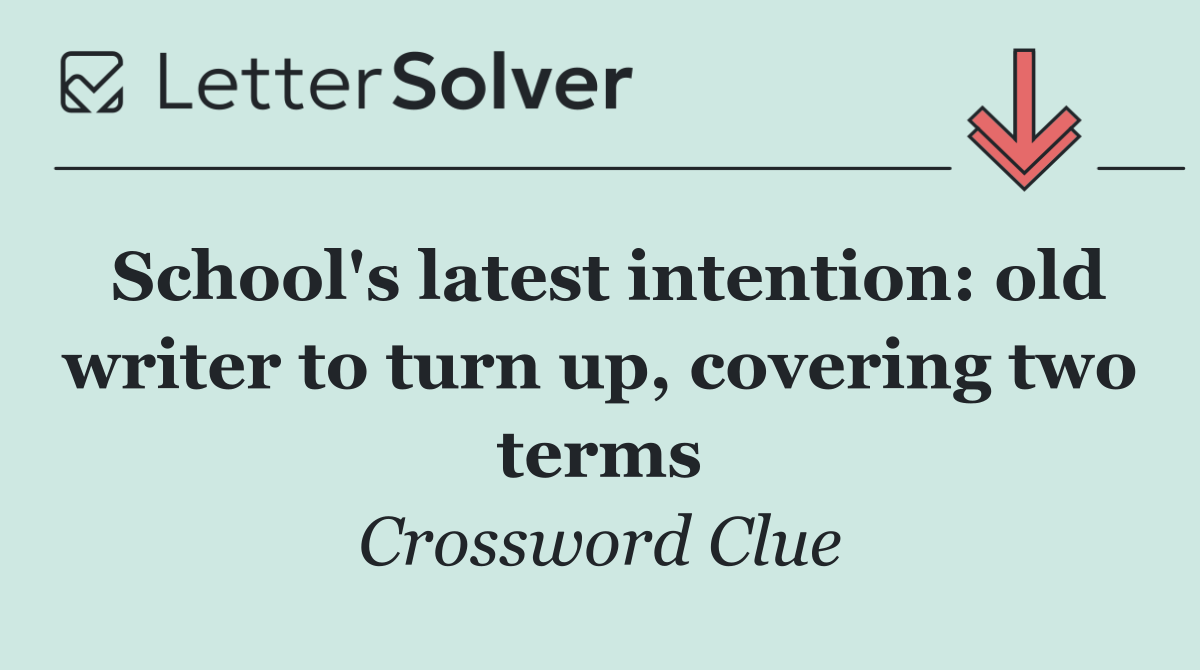 School's latest intention: old writer to turn up, covering two terms