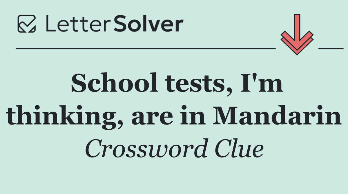School tests, I'm thinking, are in Mandarin