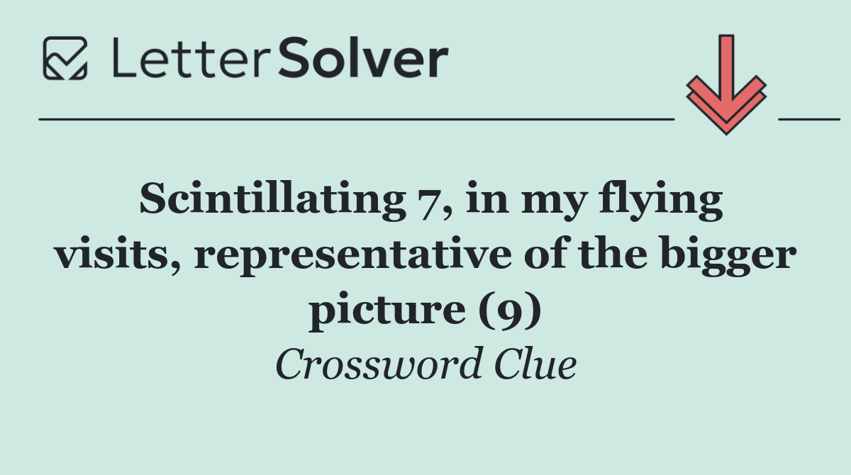 Scintillating 7, in my flying visits, representative of the bigger picture (9)