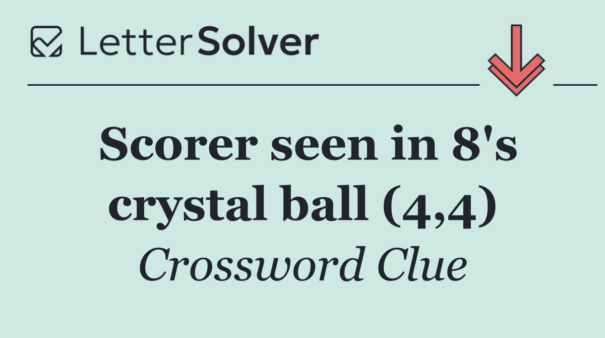 Scorer seen in 8's crystal ball (4,4)