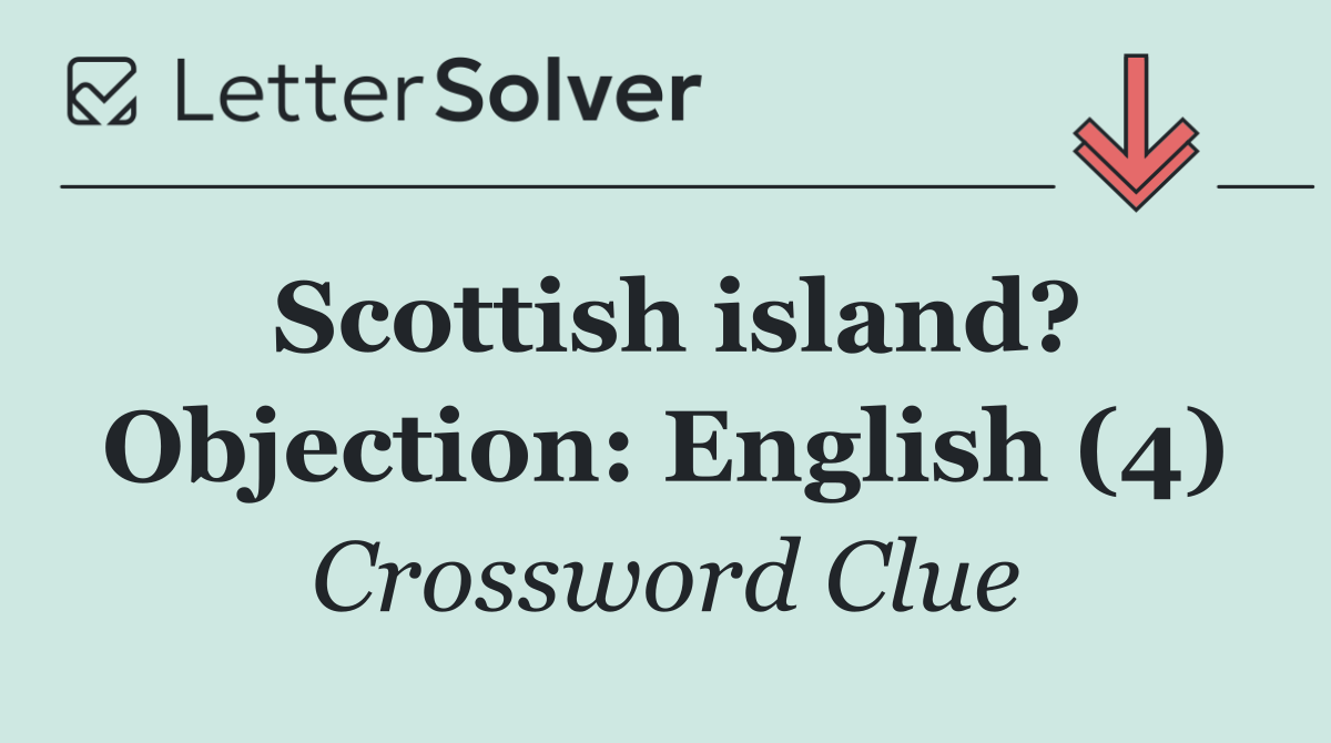 Scottish island? Objection: English (4)