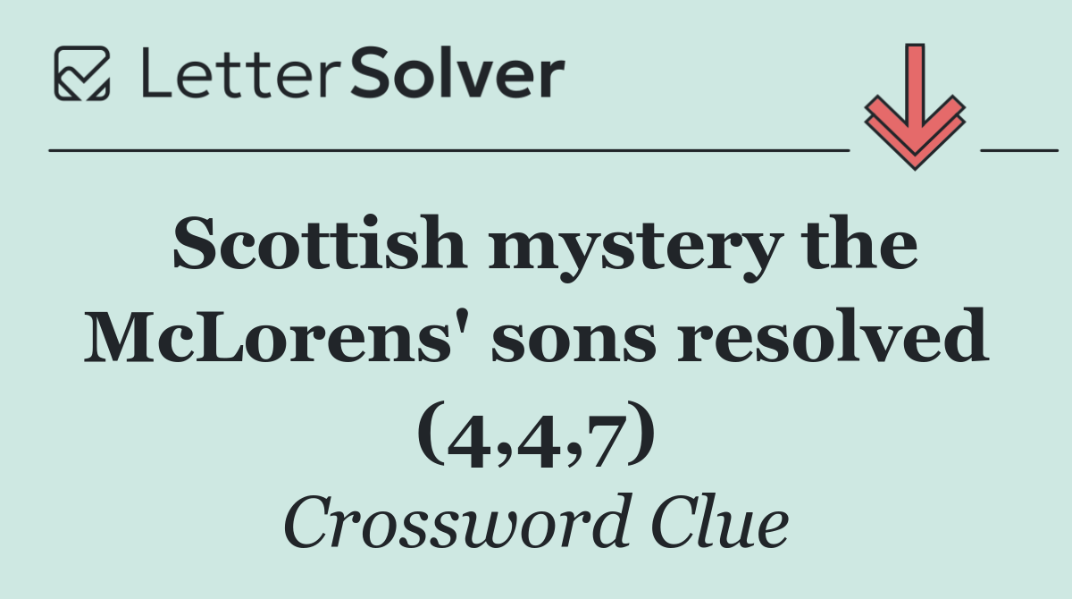 Scottish mystery the McLorens' sons resolved (4,4,7)