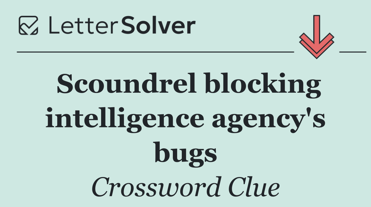 Scoundrel blocking intelligence agency's bugs